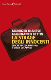La strage degli innocenti. Perché Piazza Fontana è senza colpevoli La strage degli innocenti. Perché Piazza Fontana è senza colpevoli