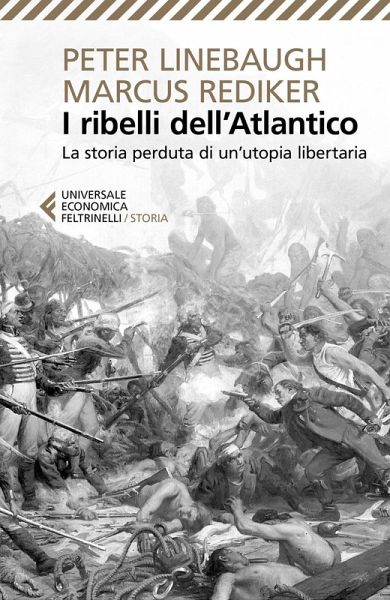 I ribelli dell'Atlantico. La storia perduta di un'utopia libertaria I ribelli dell'Atlantico. La storia perduta di un'utopia libertaria