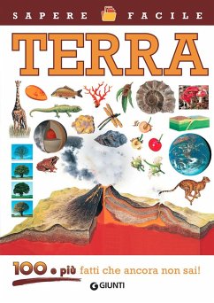 Terra. 100 e più fatti che ancora non sai!