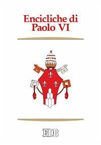 Encicliche di Paolo VI. Ecclesiam suam, Mense maio, Mysterium fidei, Christi matri, Populorum progressio, Sacerdotalis caelibatus, Humanae vitae - Paolo Vi