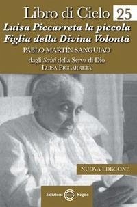 Libro di Cielo 25. Luisa Piccarreta la piccola figlia della divina volontà - Piccarreta, Luisa