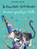 Un amico speciale per Sibilla. La strega Sibilla e il gatto Serafino Un amico speciale per Sibilla. La strega Sibilla e il gatto Serafino