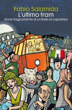 L' ultimo tram. Storie tragicomiche di un'Italia al capolinea - Salamida, Fabio L' ultimo tram. Storie tragicomiche di un'Italia al capolinea - Salamida, Fabio