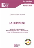 La filiazione. I diritti del minore al riconoscimento della sua famiglia e univocità dello status di figlio La filiazione. I diritti del minore al riconoscimento della sua famiglia e univocità dello status di figlio
