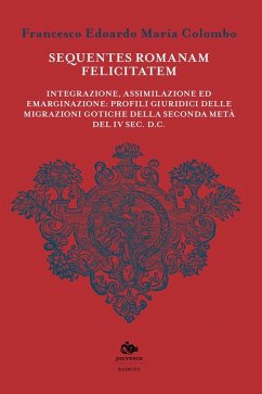 Sequentes romanam felicitatem. Integrazione, assimilazione ed emarginazione: profili giuridici delle migrazioni gotiche della seconda metà del IV sec. d.C