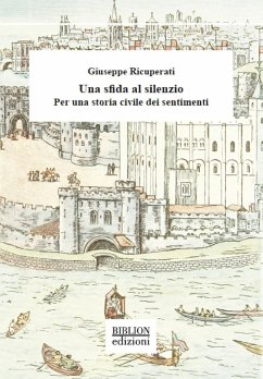 Una sfida al silenzio. Per una storia civile dei sentimenti - Ricuperati, Giuseppe