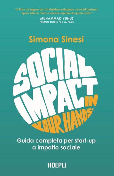 Social impact in your hands®. Guida completa per startup a impatto sociale Social impact in your hands®. Guida completa per startup a impatto sociale