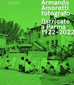 Cover Armando Amoretti fotografo. Barricate a Parma 1922-2022