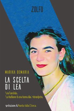La scelta di Lea. Lea Garofalo. La ribellione di una donna della 'ndrangheta - Demaria, Marika