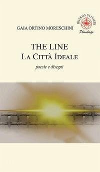The line. La città ideale - Ortino Moreschini, Gaia