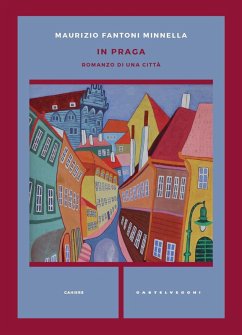 In Praga. Romanzo di una città - Fantoni Minnella, Maurizio
