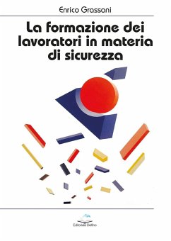 La formazione dei lavoratori in materia di sicurezza - Grassani, Enrico