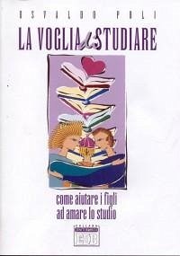 Cover La voglia di studiare. Come aiutare i figli ad amare lo studio