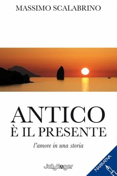 Antico è il presente. L'amore in una storia - Scalabrino, Massimo