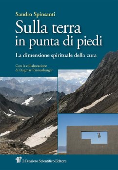 Sulla terra in punta di piedi. La dimensione spirituale della cura - Spinsanti, Sandro Sulla terra in punta di piedi. La dimensione spirituale della cura - Spinsanti, Sandro