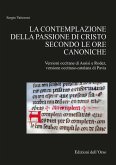 La contemplazione della passione di Cristo secondo le ore canoniche. Versioni occitane di Assisi e Rodez La contemplazione della passione di Cristo secondo le ore canoniche. Versioni occitane di Assisi e Rodez