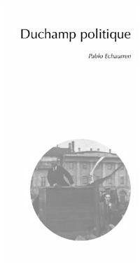 Duchamp politique. Ediz. italiana - Echaurren, Pablo
