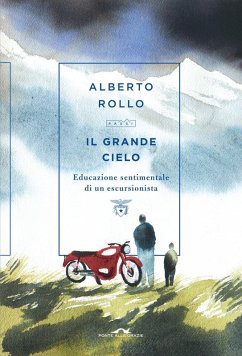 Il grande cielo. Educazione sentimentale di un escursionista - Rollo, Alberto