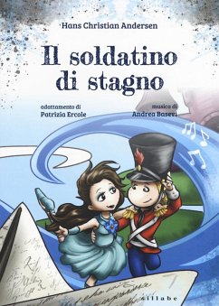 Il soldatino di stagno di Hans Christian Andersen - Ercole, Patrizia; Basevi, Andrea