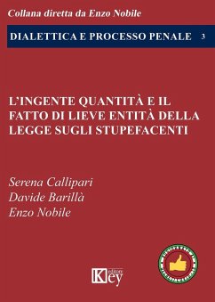 L' ingente quantità e il fatto di lieve entità della legge sugli stupefacenti - Nobile, Enzo; Callipari, Serena; Barillà, Davide