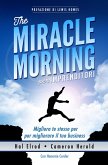 The miracle morning per imprenditori. Migliora te stesso per migliorare il tuo business The miracle morning per imprenditori. Migliora te stesso per migliorare il tuo business