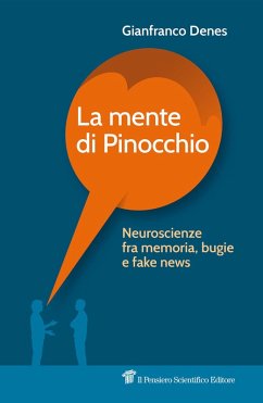 La mente di Pinocchio. Neuroscienze fra memoria, bugie e fake news - Denes, Gianfranco