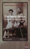 Una storia ebraica. Un viaggio lungo quattro generazioni Una storia ebraica. Un viaggio lungo quattro generazioni