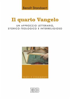 Il Quarto Vangelo. Un approccio letterario, storico-teologico e interreligioso - Standaert, Benoît