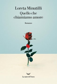 Quello che chiamiamo amore - Minutilli, Loreta Quello che chiamiamo amore - Minutilli, Loreta