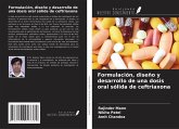Formulación, diseño y desarrollo de una dosis oral sólida de ceftriaxona Formulación, diseño y desarrollo de una dosis oral sólida de ceftriaxona
