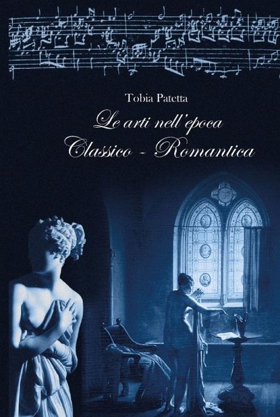 Le arti nell'epoca classico-romantica. Pittura, scultura, architettura e musica 1770-1815
