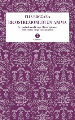 Ricostruzione di un'anima. Si conclude con George Eliot e Spinoza una ricerca lunga tutta una vita - Boccara, Elia