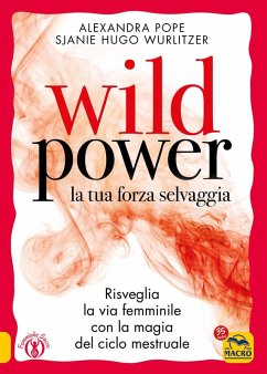Cover Wild power la tua forza selvaggia. Risveglia la via femminile con la magia del ciclo mestruale