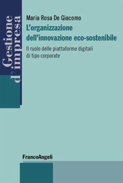 Cover L' organizzazione dell'innovazione eco-sostenibile. Il ruolo delle piattaforme digitali di tipo corporate