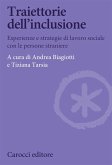 Traiettorie dell'inclusione. Esperienze e strategie di lavoro sociale con le persone straniere