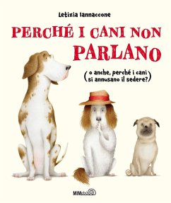 Perché i cani non parlano (o anche, perché i cani si annusano il sedere?) - Iannaccone, Letizia