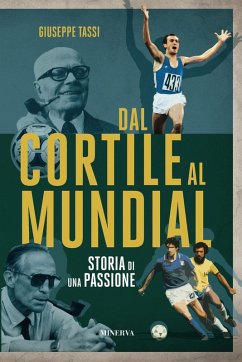 Cover Dal cortile al Mundial. Storia di una passione