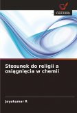 Stosunek do religii a osi¿gni¿cia w chemii Stosunek do religii a osi¿gni¿cia w chemii