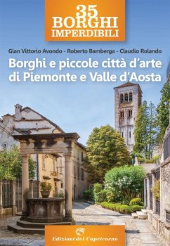 Borghi e piccole città d'arte di Piemonte e Valle d'Aosta - Avondo, Gian Vittorio; Bamberga, Roberto; Rolando, Claudio