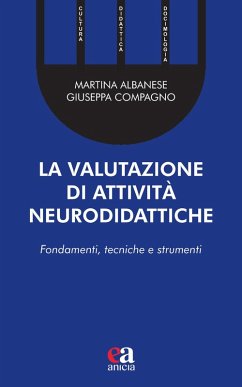 La valutazione di attività neurodidattiche. Fondamenti, tecniche e strumenti - Albanese, Martina; Compagno, Giuseppa