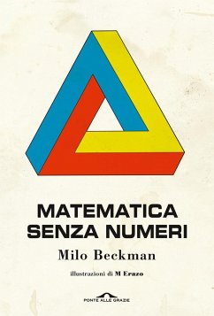 Matematica senza numeri - Beckman, Milo