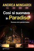 Così si suonava in paradiso. Romanzo dei musicisti italiani Così si suonava in paradiso. Romanzo dei musicisti italiani