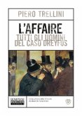 L' affaire. Tutti gli uomini del caso Dreyfus L' affaire. Tutti gli uomini del caso Dreyfus