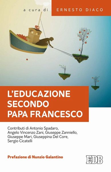 L' educazione secondo papa Francesco. Atti della Giornata pedagogica del centro studi per la scuola cattolica (Roma, 14 ottobre 2017)
