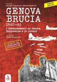 Genova brucia 1940-45. I bombardamenti su Genova, l'entroterra e le riviere Genova brucia 1940-45. I bombardamenti su Genova, l'entroterra e le riviere