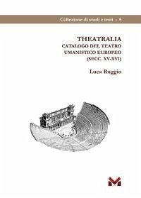Cover Theatralia. Catalogo del teatro umanistico europeo (secc. XV-XVI)