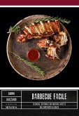 Barbecue facile. Tecniche, cottura e 60 pratiche ricette dall'antipasto al dolce Barbecue facile. Tecniche, cottura e 60 pratiche ricette dall'antipasto al dolce