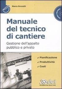 Manuale del tecnico di cantiere. Gestione dell'appalto pubblico e privato - Brunetti, Marco