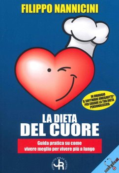 La dieta del cuore. Guida pratica su come vivere meglio per vivere più a lungo - Nannicini, Filippo