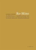 Re-Mine. Architettura e modificazione nei territori minerari deindustrializzati